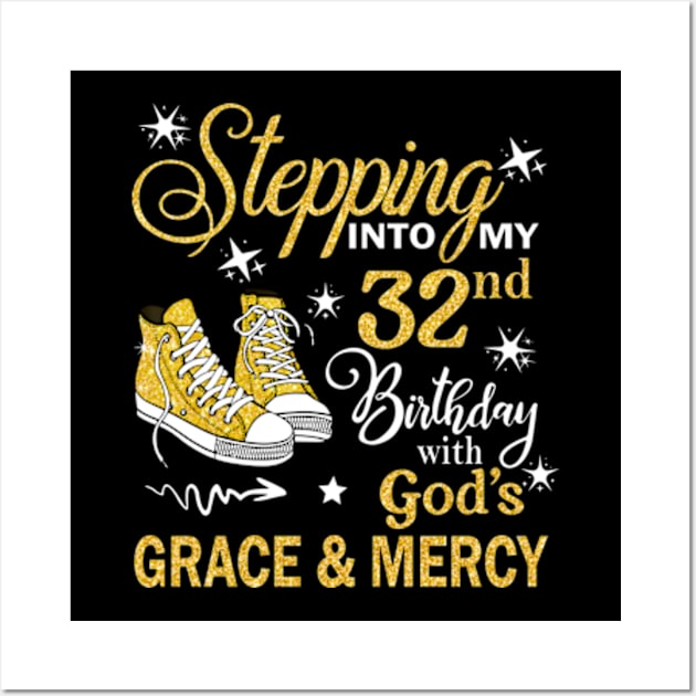 Stepping Into My 32nd Birthday With God's Grace & Mercy Bday Wall Art by MaxACarter